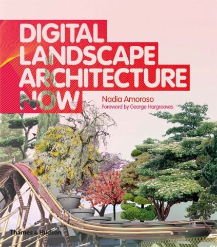 DIGITAL LANDSCAPE ARCHITECTURE NOW