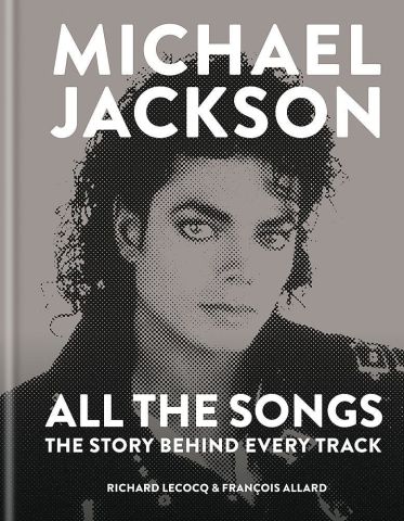 MICHAEL JACKSON - All the Songs The Story Behind Every Track