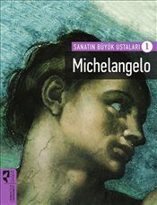 SANATIN BÜYÜK USTALARI MICHELANGELO