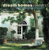 DREAM HOMES COUNTRY -100 INSPRATIONAL INTERIORS