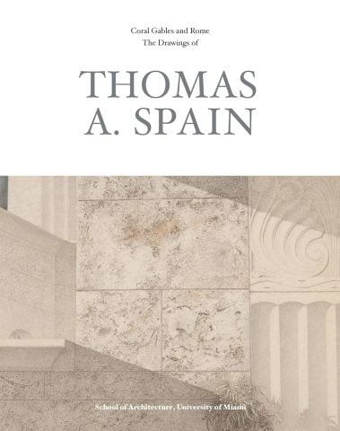 The Drawings of THOMAS A,SPAIN Coral Gables and Rome
