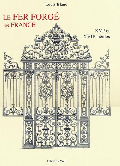 LE FER FORGE EN FRANCE - XVI et XVII siecles