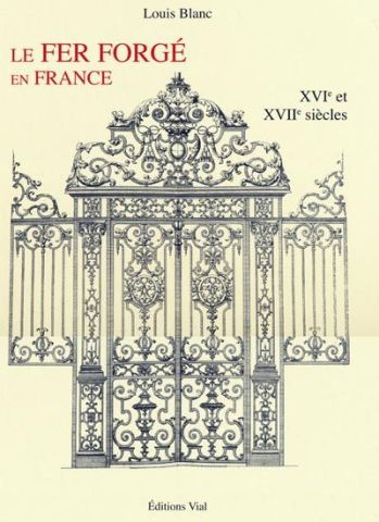 LE FER FORGE EN FRANCE - XVI et XVII siecles
