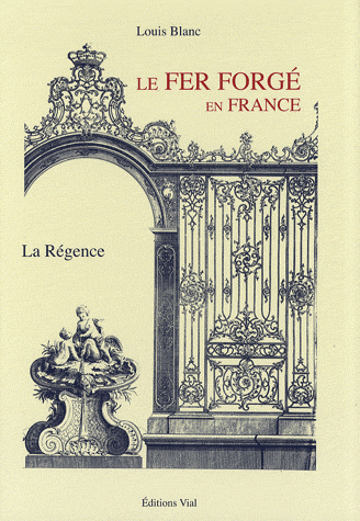 LE FER FORGE EN FRANCE-LA REGENCE