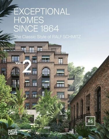 Exceptional Homes since 1864:The Classic Style of Ralf Schmitz