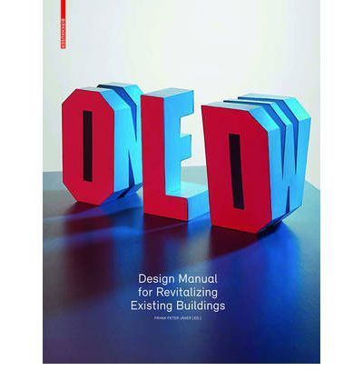 OLD & NEW / DESIGN MANUAL FOR REVITALIZING EXIST