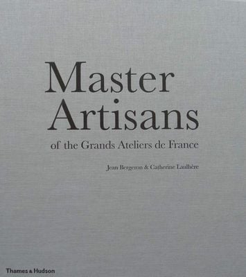 Master Artisans of the Grands Ateliers de France