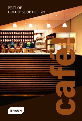 CAFE! BEST OF COFFEE SHOP DESIGN -BRAUN