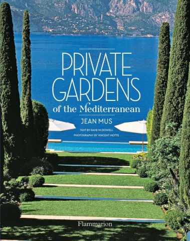 PRIVATE GARDENS OF THE MEDITERRANEAN