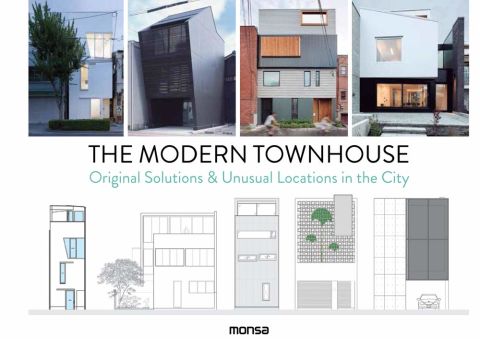 The Modern Townhouse:Original Solutions & Unusual Locations in the City