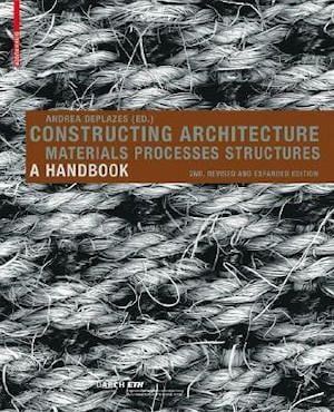CONSTRUCTING ARCHITECTURE : Materials, Processes, Structures