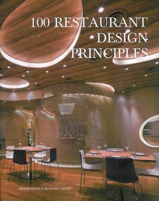 100 RESTAURANT DESIGN PRINCIPLES-DESIGN MEDIA