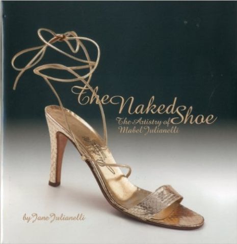 THE NAKED SHOE: THE ARTISTRY OF MABEL JULIANELLI