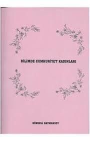 BİLİMDE CUMHURİYET KADINLARI