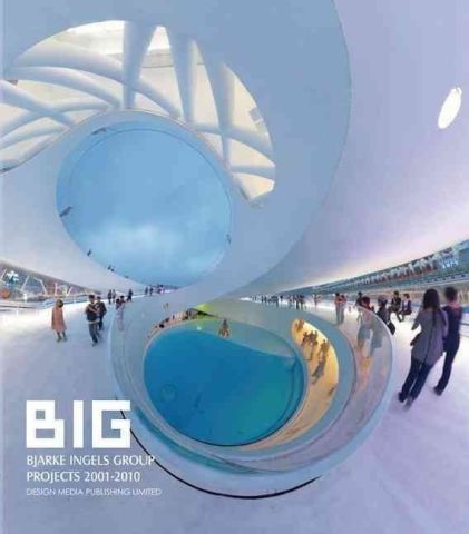 BIG - BJARKE INGELS GROUP PROJECTS 2001-2010