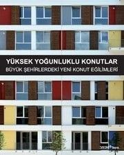 YÜKSEK YOĞUNLUKLU KONUTLAR - BÜYÜK ŞEHİRLERDEKİ YENİ KONUT EĞİLİMLERİ