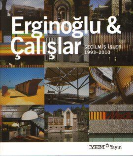 ERGİNOĞLU&ÇALIŞLAR SEÇİLMİŞ İŞLER 1993-2010