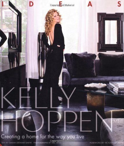 KELLY HOPPEN: IDEAS: CREATING A HOME FOR THE WAY YOU LIVE