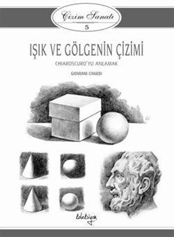 ÇİZİM SANATI 5: IŞIK VE GÖLGENİN ÇİZİMİ