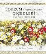 BODRUM YARIMADASI'NIN ÇİÇEKLERİ VE YARARLI BİTKİLERİ