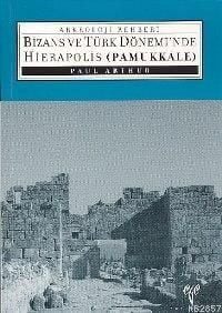 BİZANS VE TÜRK DÖNEMİNDE HİERAPOLİS (PAMUKKALE)