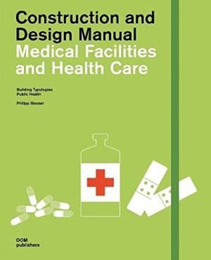 CONSTRUCTION AND DESIGN MANUAL MEDICAL FACILITIES AND HEALTH CARE