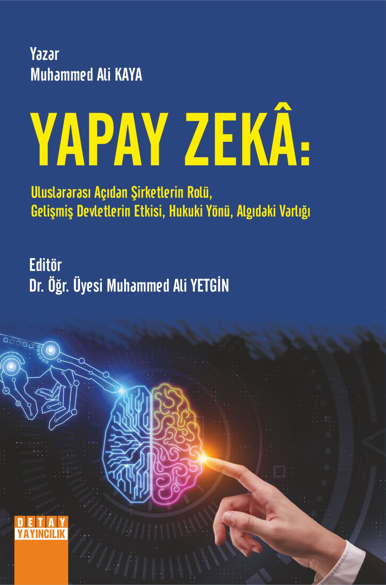 YAPAY ZEKÂ: ULUSLARARASI AÇIDAN ŞİRKETLERİN ROLÜ, GELİŞMİŞ DEVLETLERİN ETKİSİ, HUKUKİ YÖNÜ, ALGIDAKİ VARLIĞI