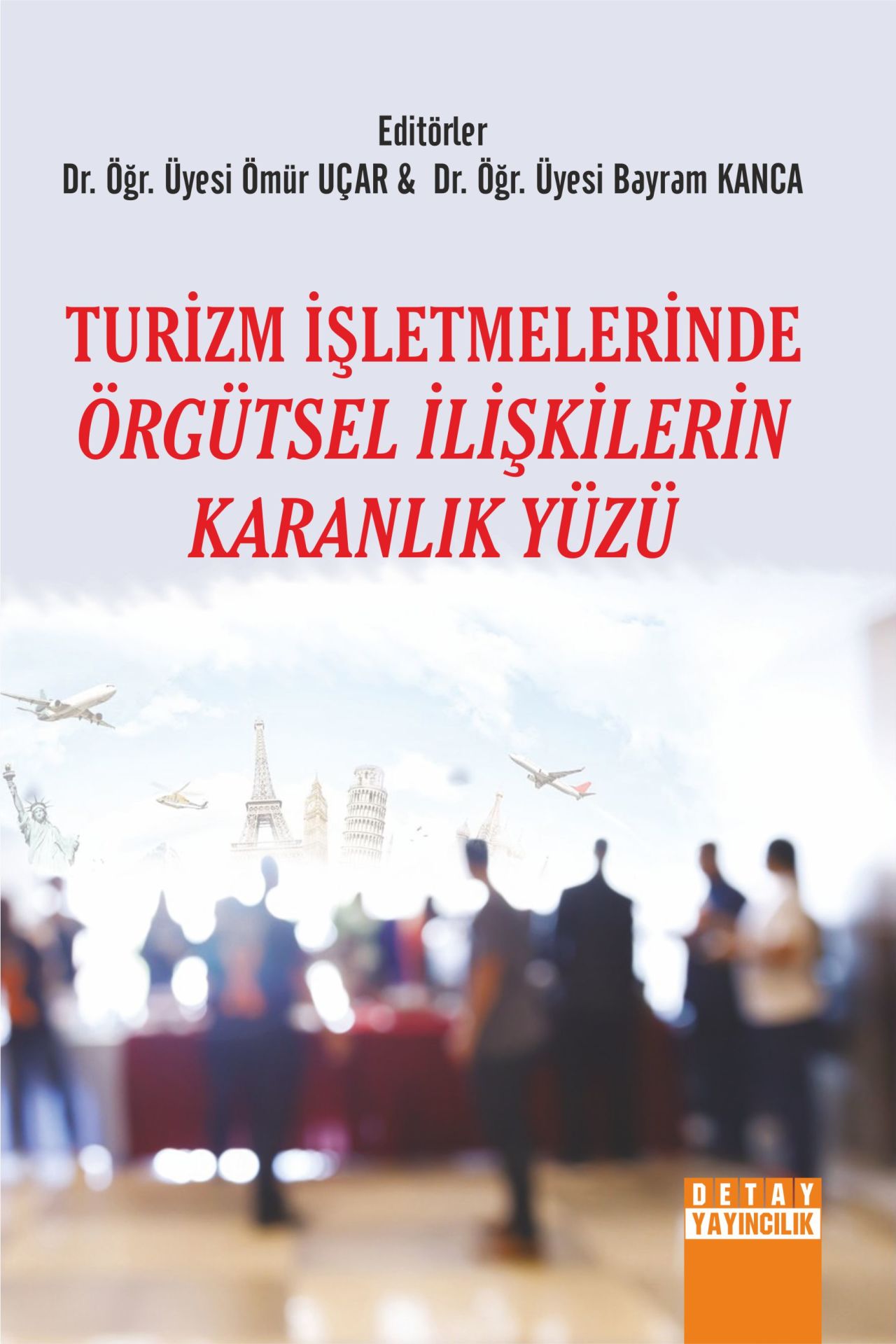 TURİZM İŞLETMELERİNDE ÖRGÜTSEL İLİŞKİLERİN KARANLIK YÜZÜ