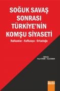 SOĞUK SAVAŞ SONRASI TÜRKİYENİN KOMŞU SİYASETİ