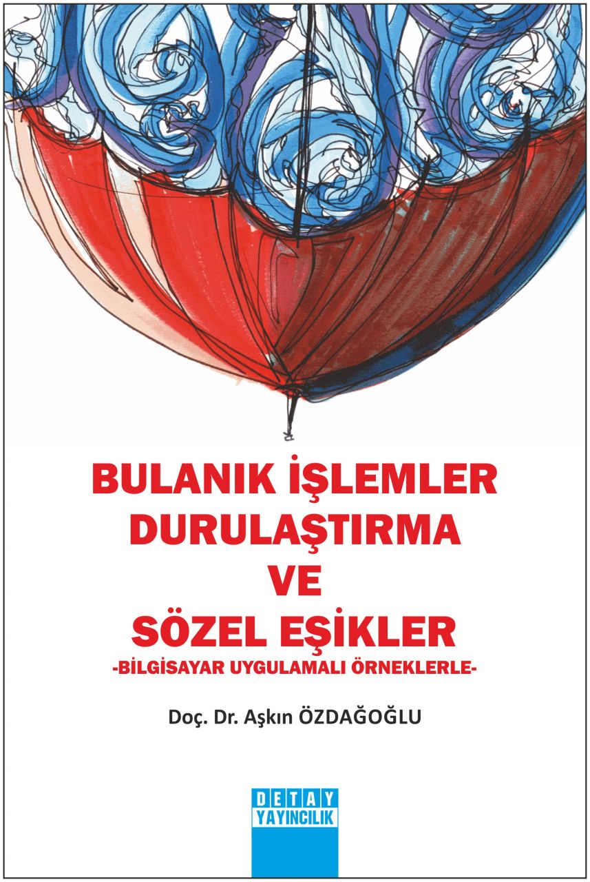 BULANIK İŞLEMLER DURULAŞTIRMA VE SÖZEL EŞİKLER Bilgisayar Uygulamalı Örneklerle