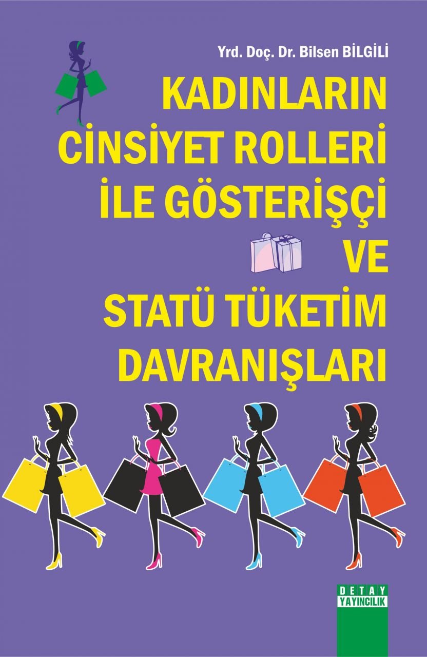 KADINLARIN CİNSİYET ROLLERİ İLE GÖSTERİŞÇİ VE STATÜ TÜKETİM DAVRANIŞLARI