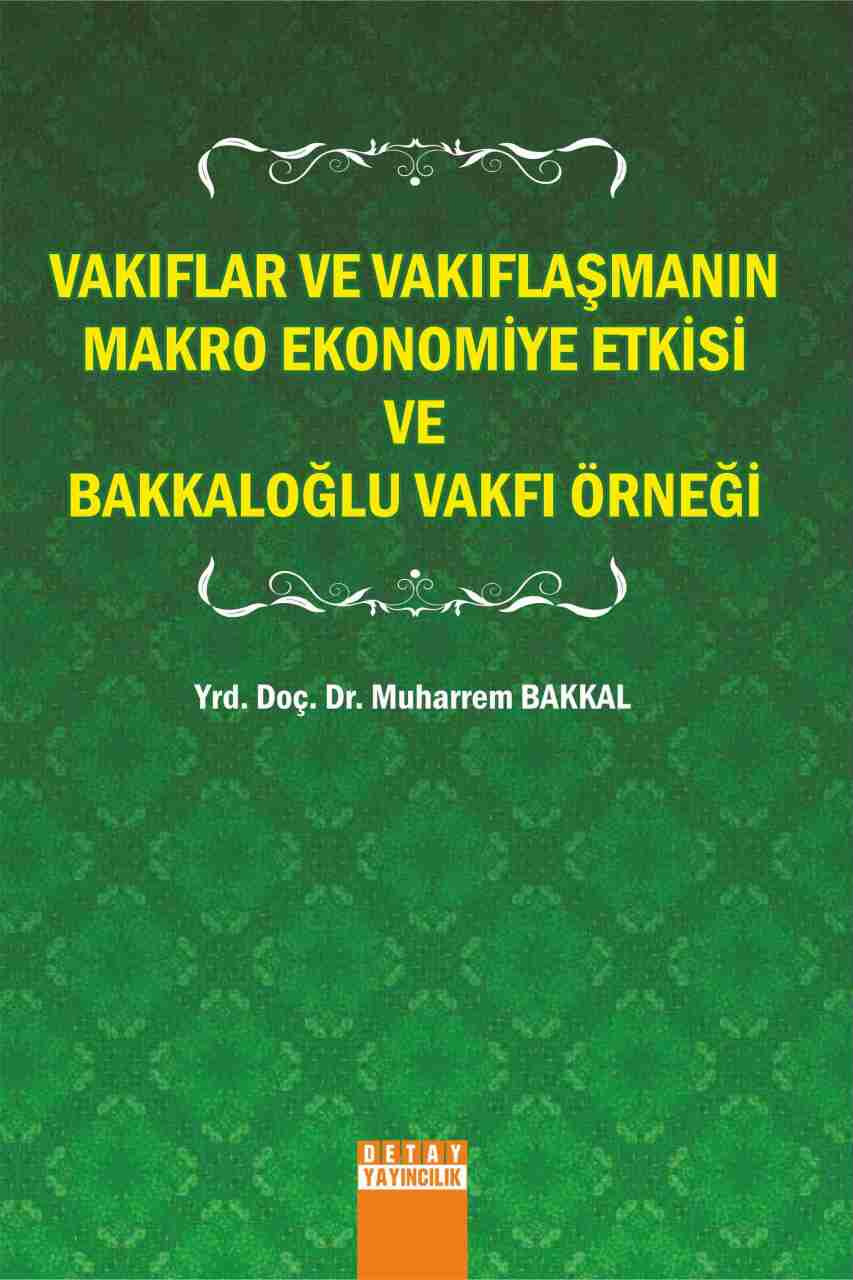 VAKIFLAR VE VAKIFLAŞMANIN MAKRO EKONOMİYE ETKİSİ VE BAKKALOĞLU VAKFI ÖRNEĞİ