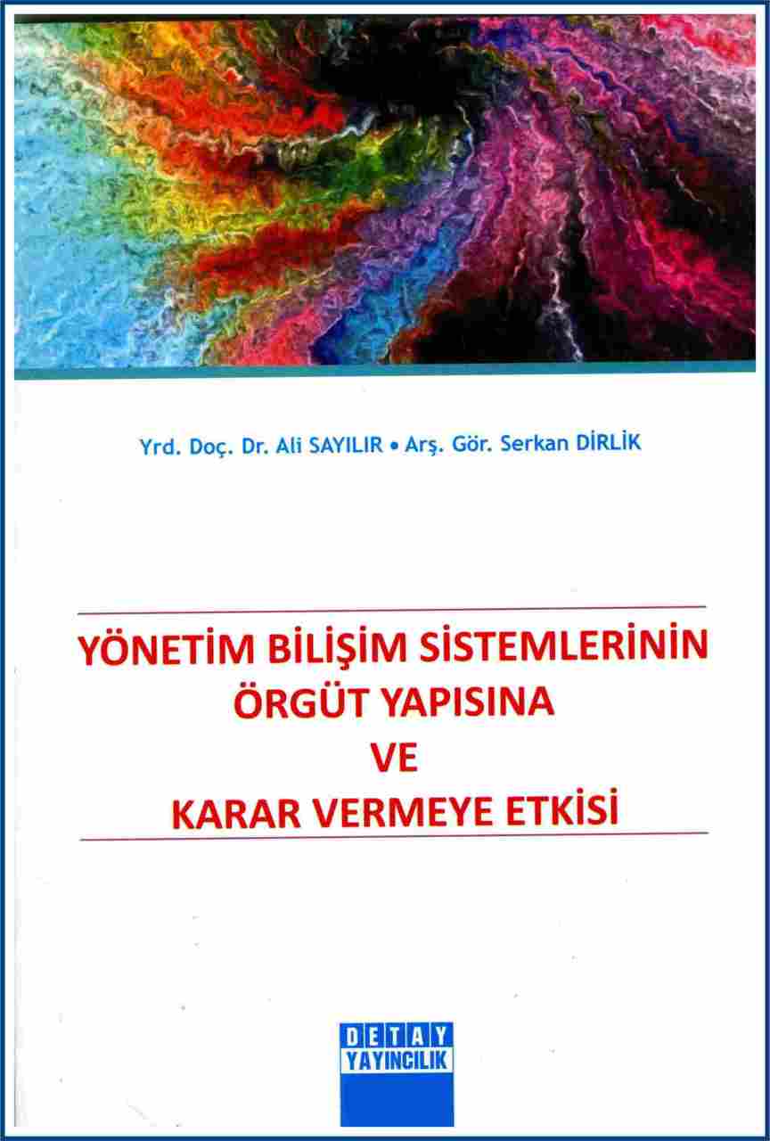 YÖNETİM BİLİŞİM SİSTEMLERİNİN ÖRGÜT YAPISINA VE KARAR VERMEYE YETKİSİ