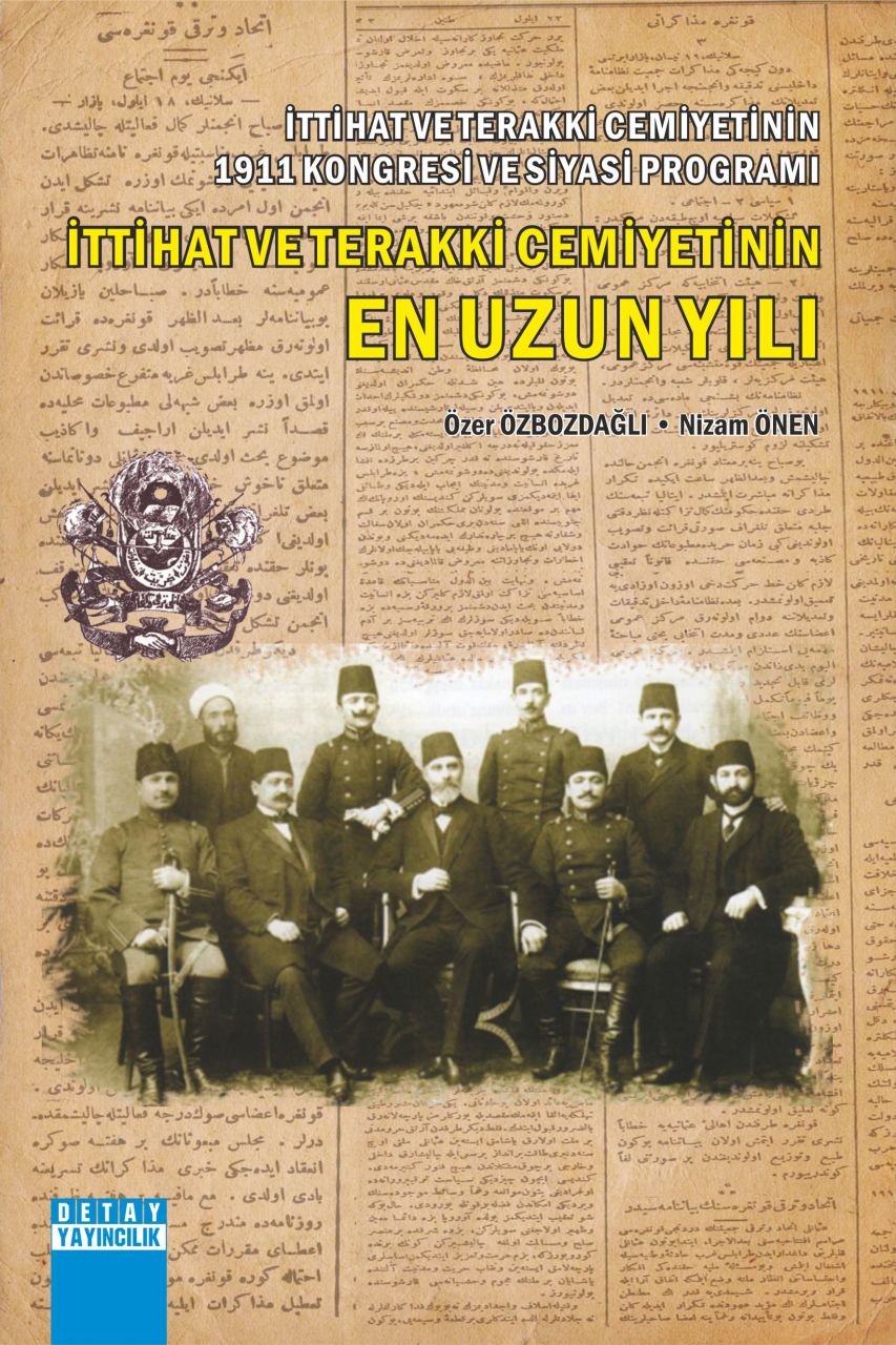 İttihat ve Terakki Cemiyetinin 1911 Kongresi ve Siyasi Programı İTTİHAT VE TERAKKİ CEMİYETİNİN EN UZUN YILI