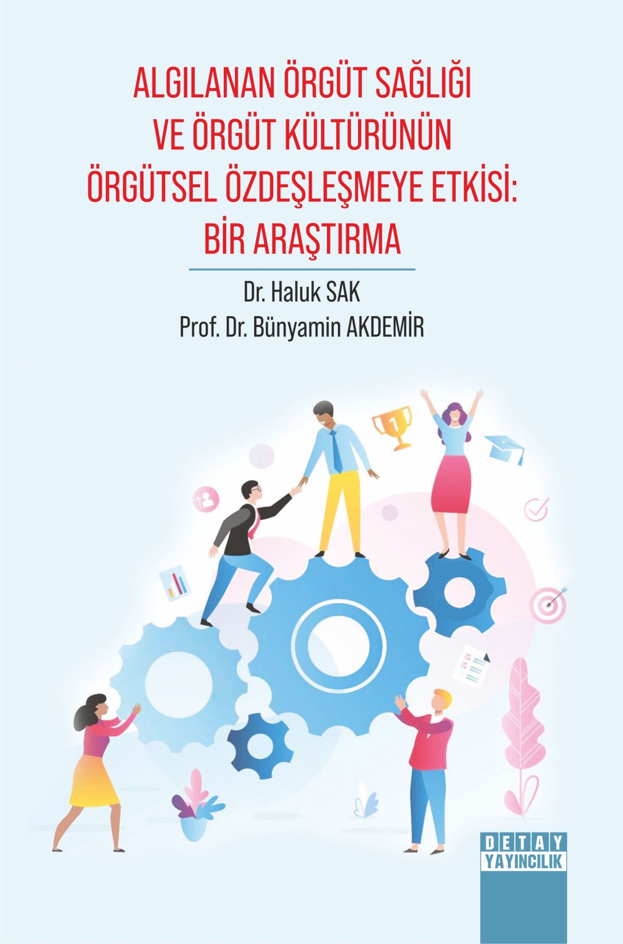 ALGILANAN ÖRGÜT SAĞLIĞI VE ÖRGÜT KÜLTÜRÜNÜN ÖRGÜTSEL ÖZDEŞLEŞMEYE ETKİSİ: BİR ARAŞTIRMA