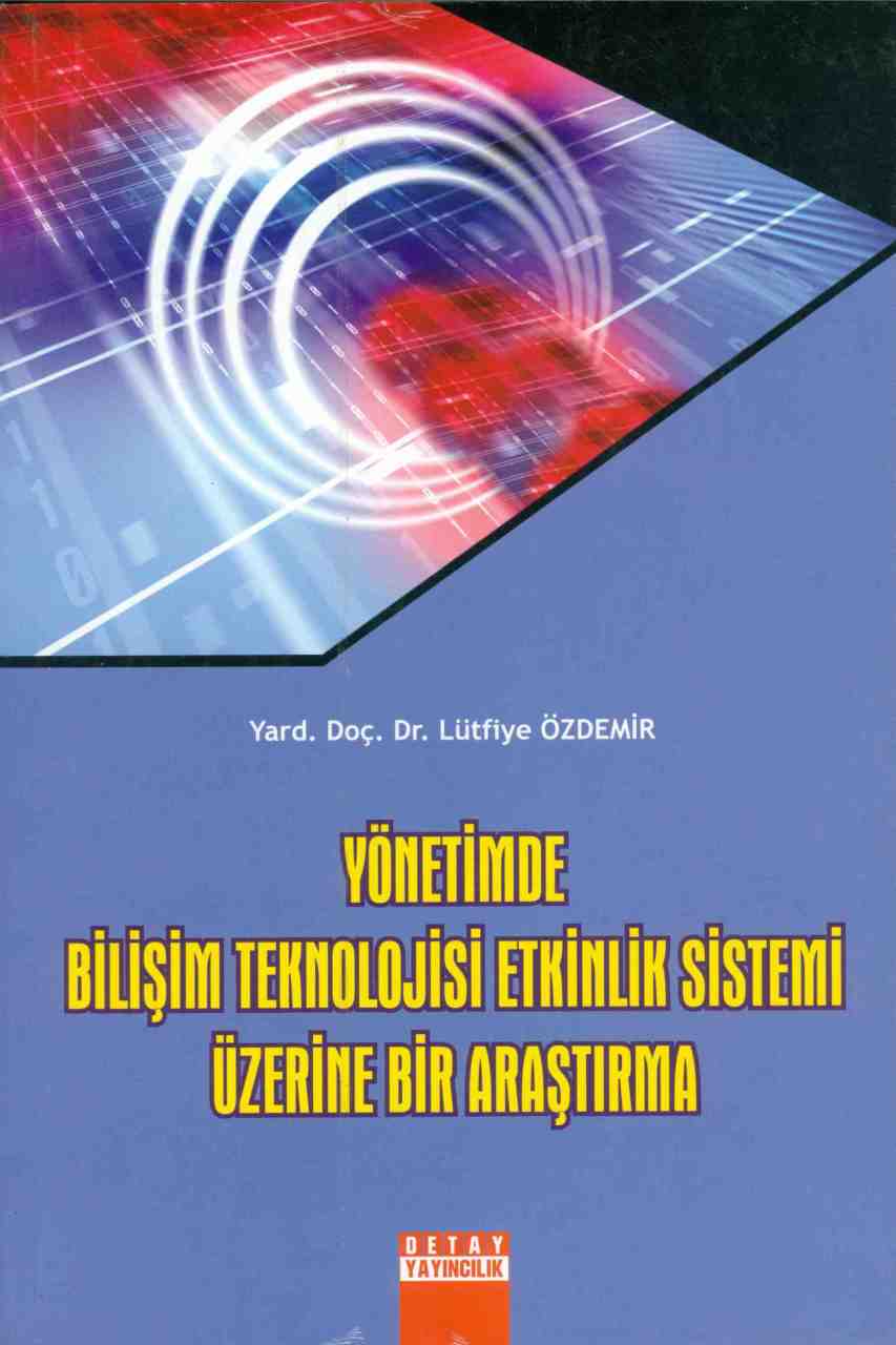 YÖNETİMDE BİLİŞİM TEKNOLOJİSİ ETKİNLİK SİSTEMİ ÜZERİNE BİR ARAŞTIRMA