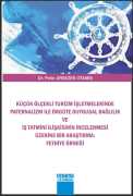 KÜÇÜK ÖLÇEKLİ TURİZM İŞLETMELERİNDE PATERNALİZM İLE ÖRGÜTE DUYGUSAL BAĞLILIK VE İŞ TATMİNİ İLİŞKİSİNİN İNCELENMESİ ÜZERİBE BİR ARAŞTIRMA : Fethiye Örneği