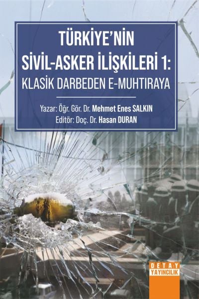 TÜRKİYE’NİN SİVİL-ASKER İLİŞKİLERİ 1: KLASİK DARBEDEN E-MUHTIRAYA