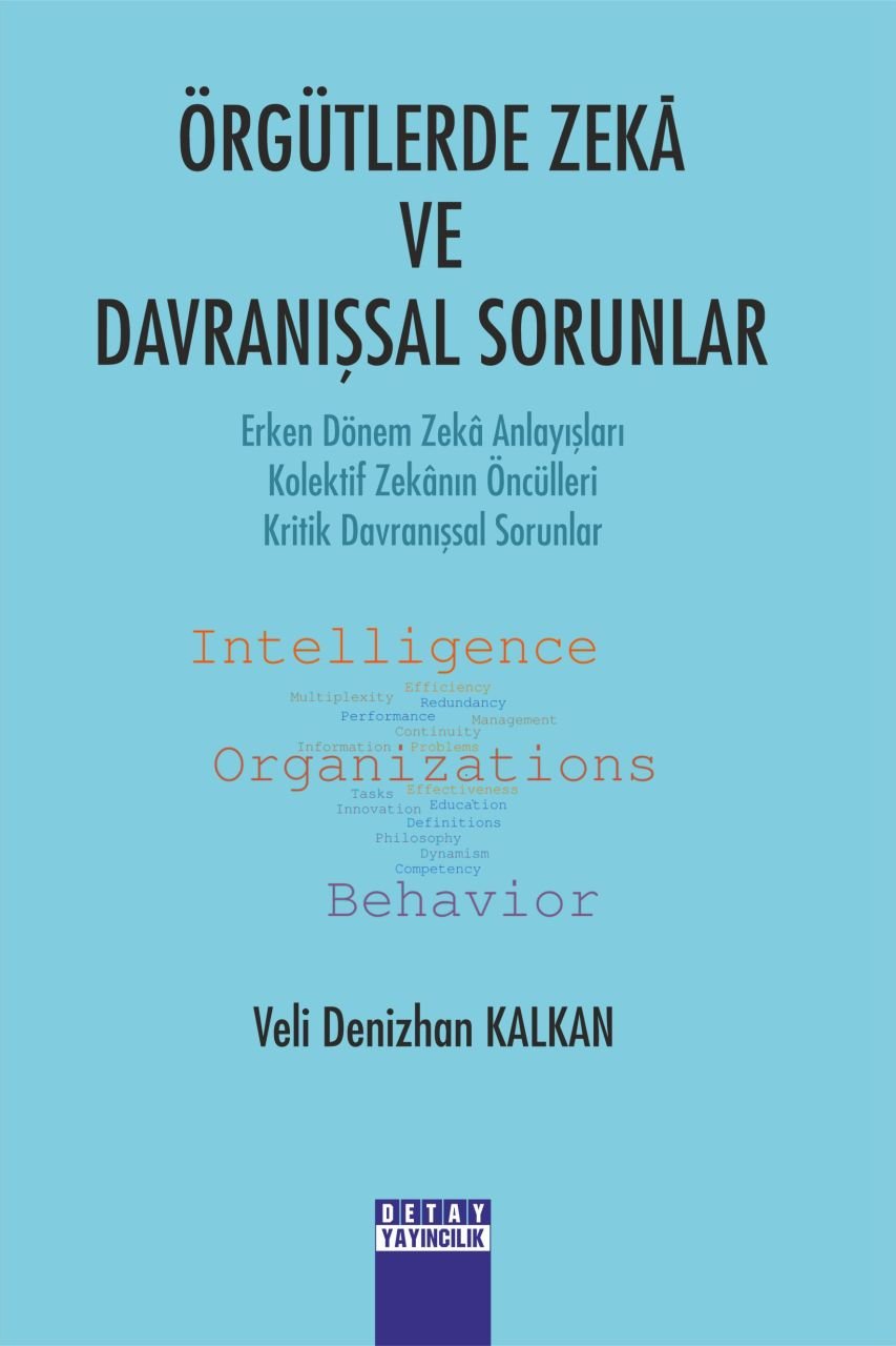 ÖRGÜTLERDE ZEKÂ VE DAVRANIŞSAL SORUNLAR Erken Dönem Zekâ Anlayışları Kolektif Zekânın Öncülleri Kritik Davranışsal Sorunlar