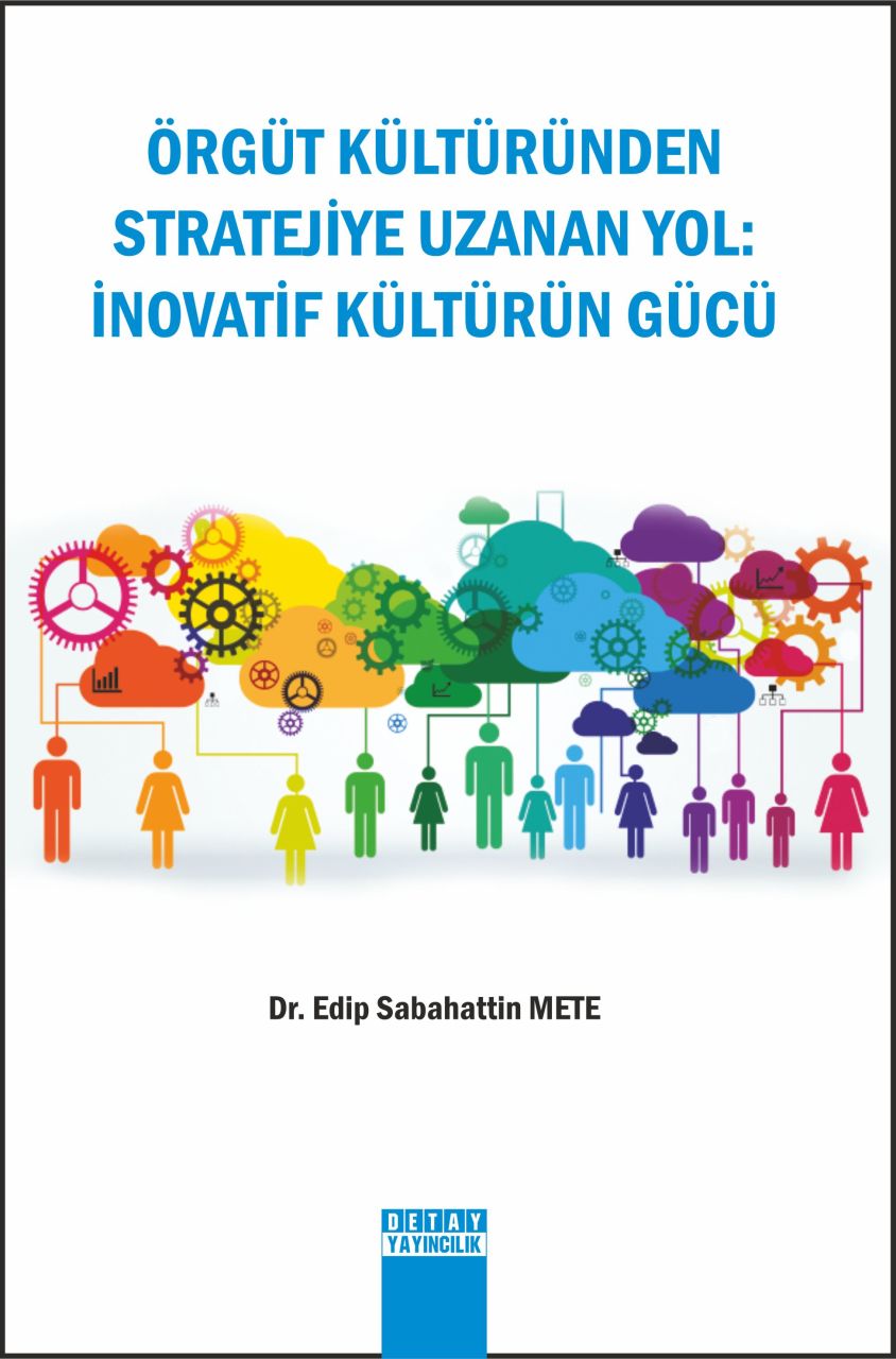 ÖRGÜT KÜLTÜRÜNDEN STRATEJİYE UZANAN YOL : İNOVATİF KÜLTÜRÜN GÜCÜ