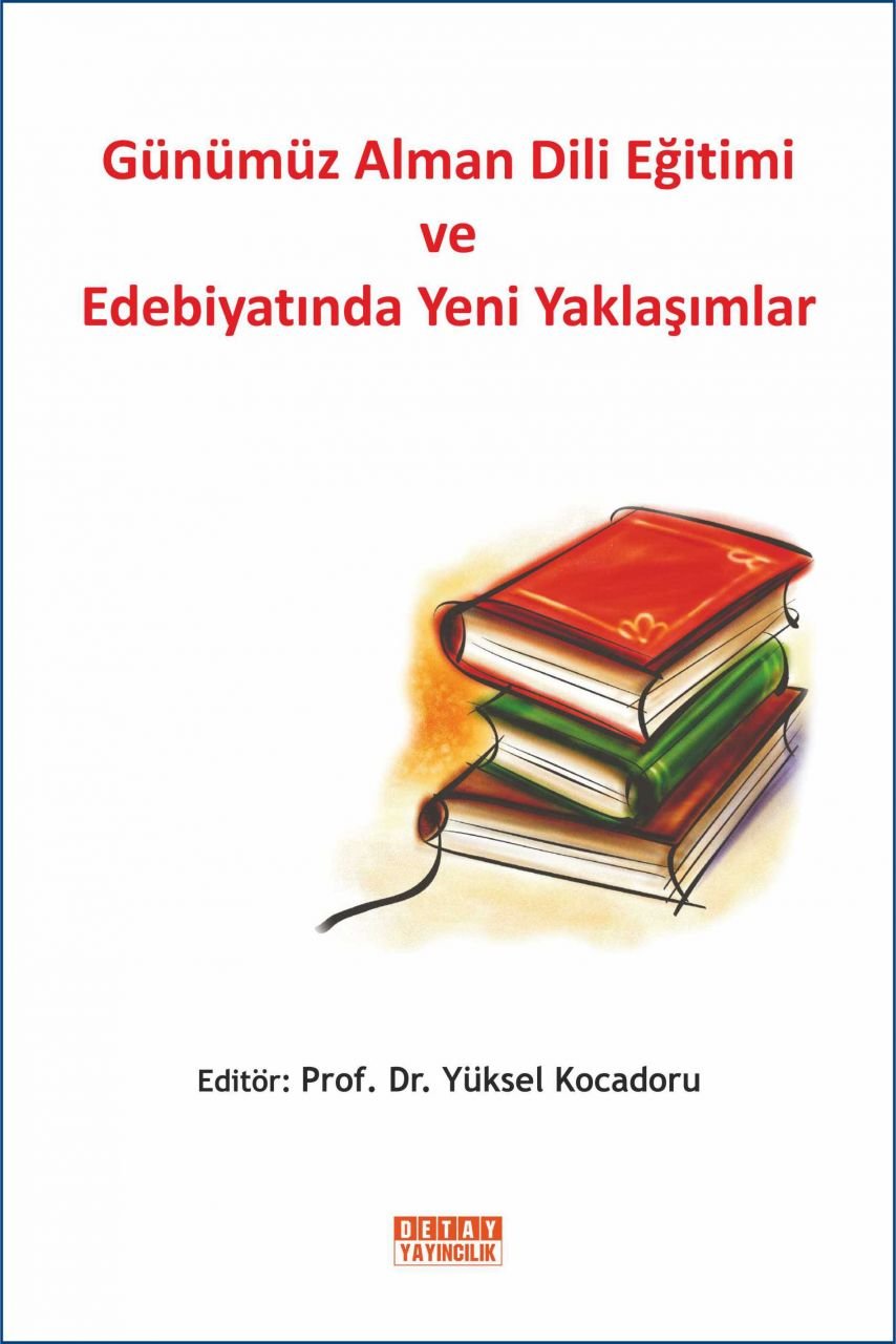 GÜNÜMÜZ ALMAN DİLİ EĞİTİMİ VE EDEBİYATINDA YENİ YAKLAŞIMLAR