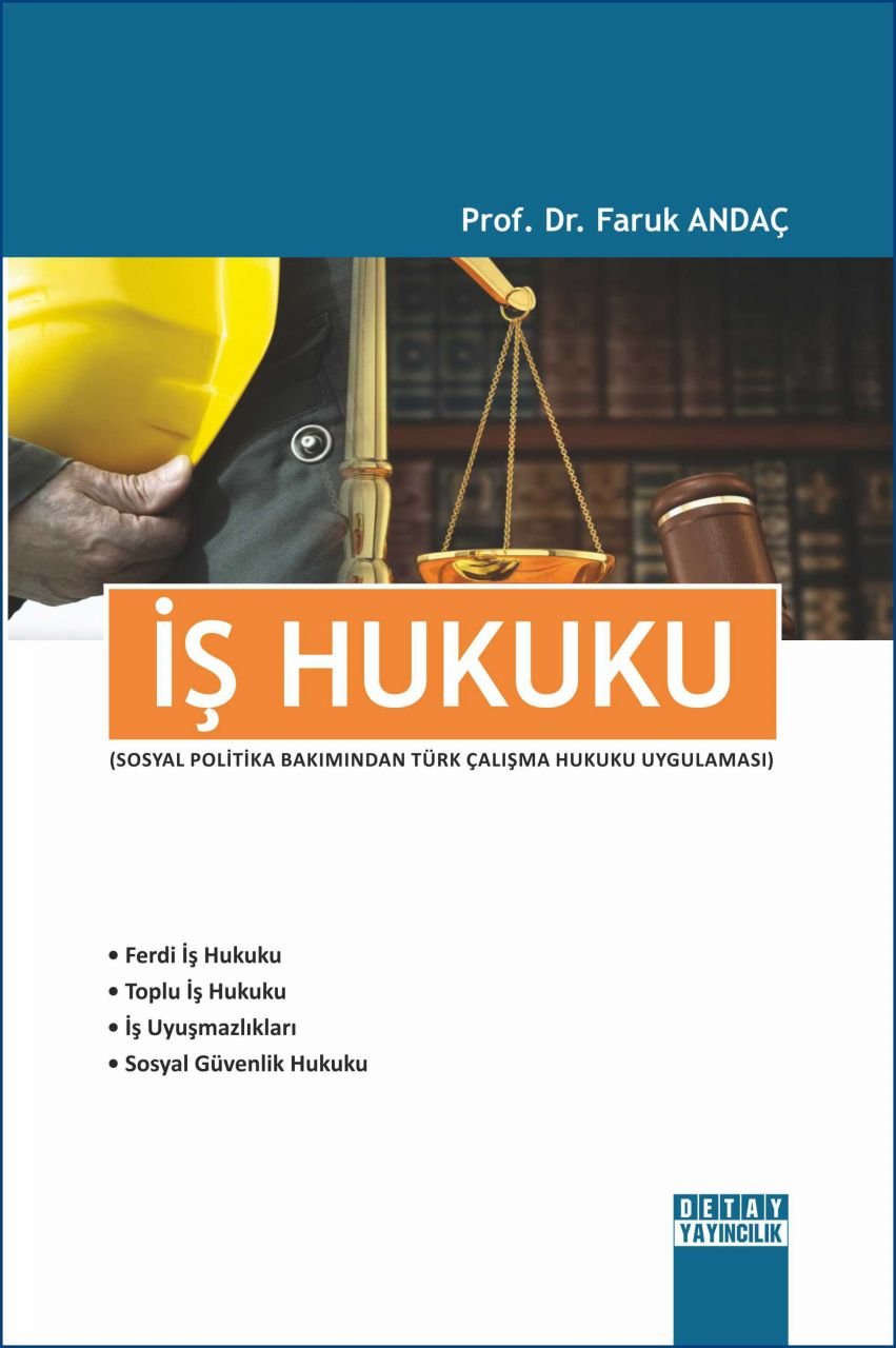 İŞ HUKUKU ( Sosyal Politika Bakımından Türk Çalışma Hukuku Uygulaması ) 1. Baskı