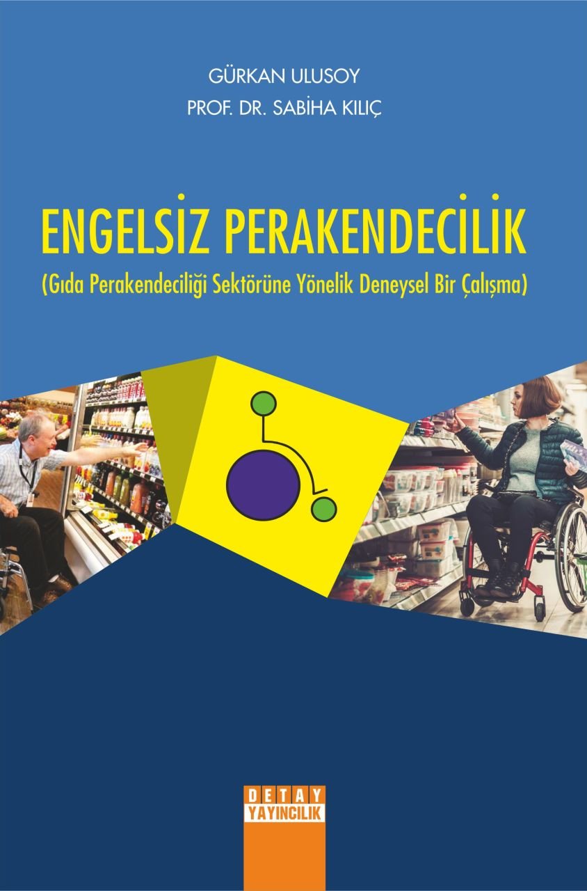 ENGELSİZ PERAKENDECİLİK Gıda Perakendeciliği Sektörüne Yönelik Deneysel Bir Çalışma