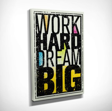 Work Hard Dream Big Kanvas Tablo