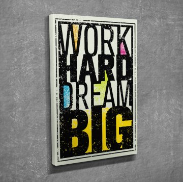 Work Hard Dream Big Kanvas Tablo