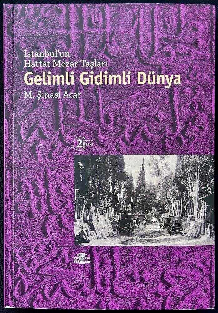 istanbulun hattat mezar taşları - gelimli gidimli dünya - m. şinasi acar