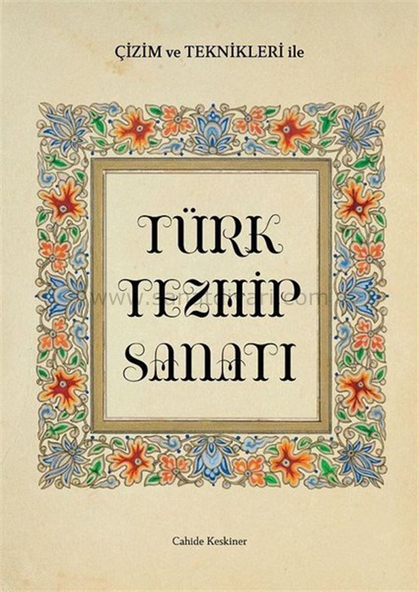 ÇİZİM VE TEKNİKLERİ İLE TÜRK TEZHİP SANATI CAHİDE KESKİNER