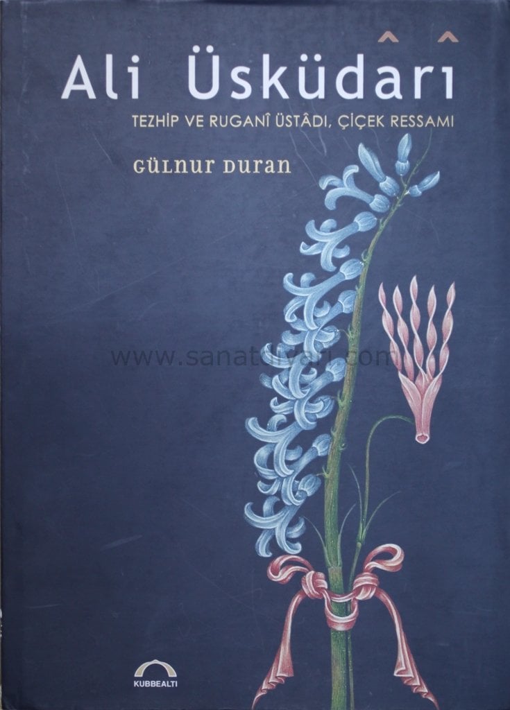 Ali Üsküdarı-Tezhip Ve Ruganı Üstadı,Çicek Ressamı - Gülnur Duran