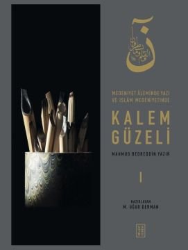 Mahmut Bedrettin Yazır Medeniyet Aleminde Yazı ve İslam Medeniyetinde Kalem Güzeli 1-2-3-4 HAZIRLAYAN M. UĞUR DERMAN