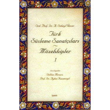 A. Süheyl Ünver Türk Süsleme Sanatçıları / Müzehhipler 1
